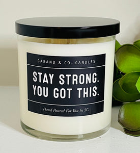 12 oz Clear Glass Jar Candle -  Stay Strong. You Got This.