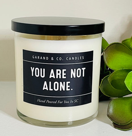 12 oz Clear Glass Jar Candle -  You Are Not Alone.