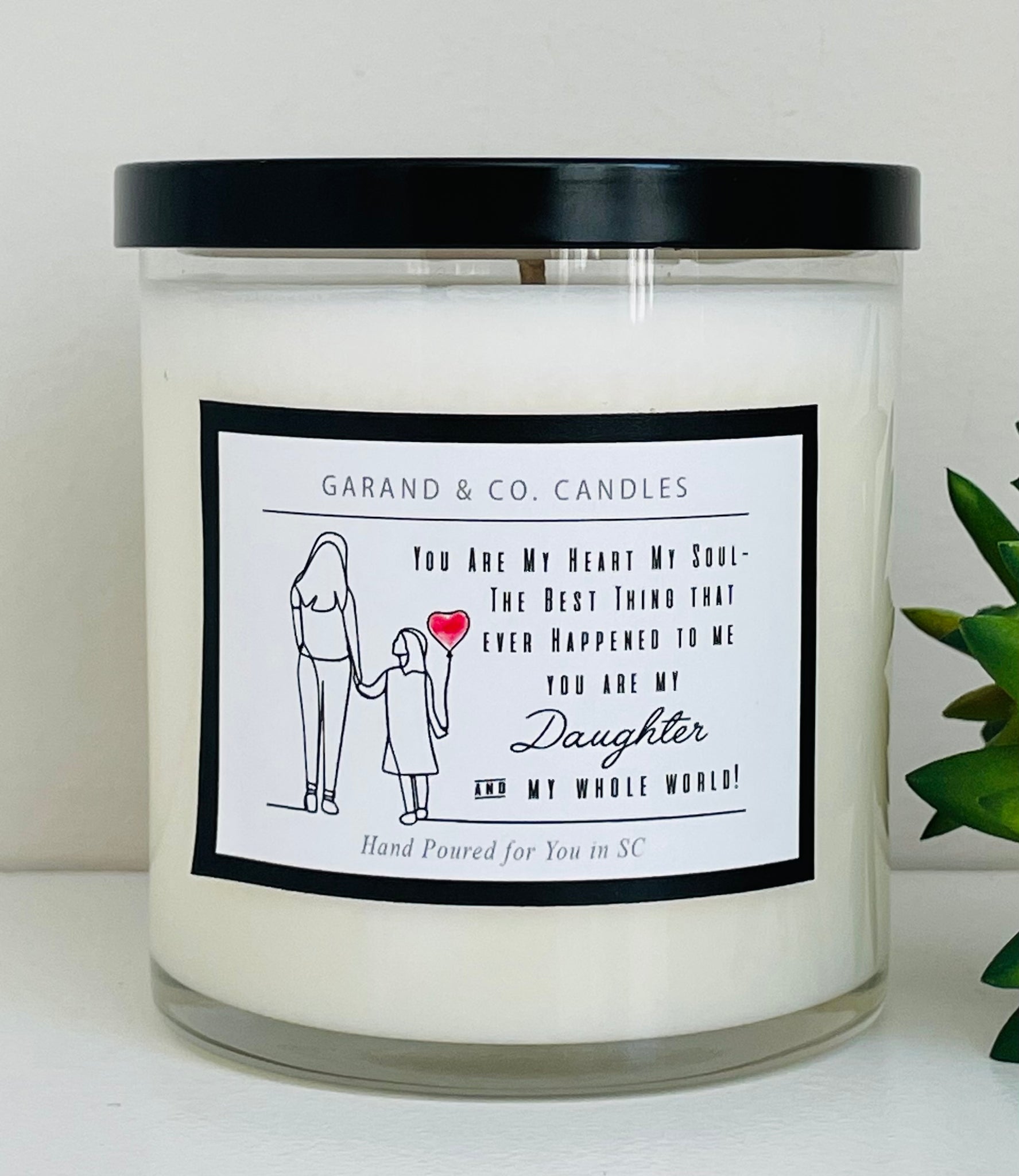 12 oz Clear Glass Jar Candle -  You Are My Heart My Soul Daughter